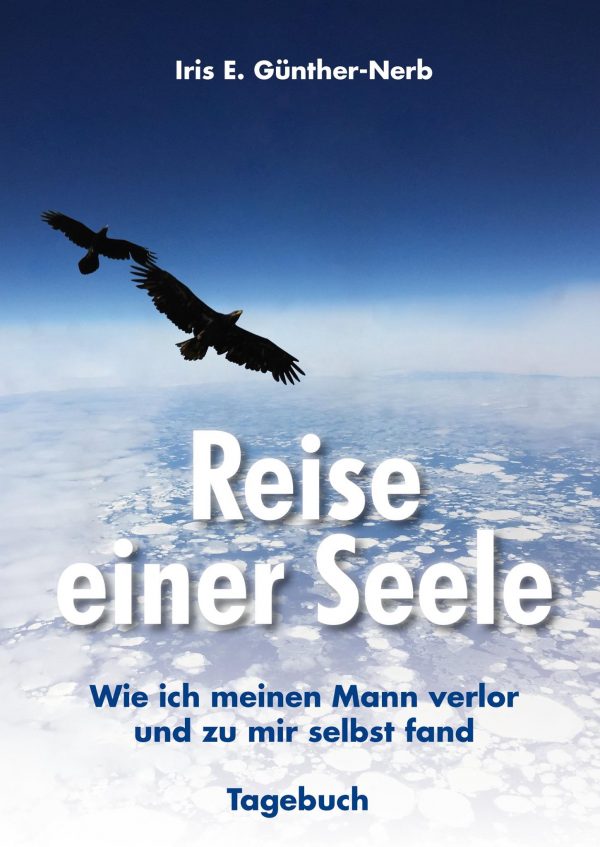Reise einer Seele ist ein aufmunterndes Buch von Iris E. Günther-Nerb